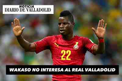 Según el Diario de Valladolid, Wakaso no interesa