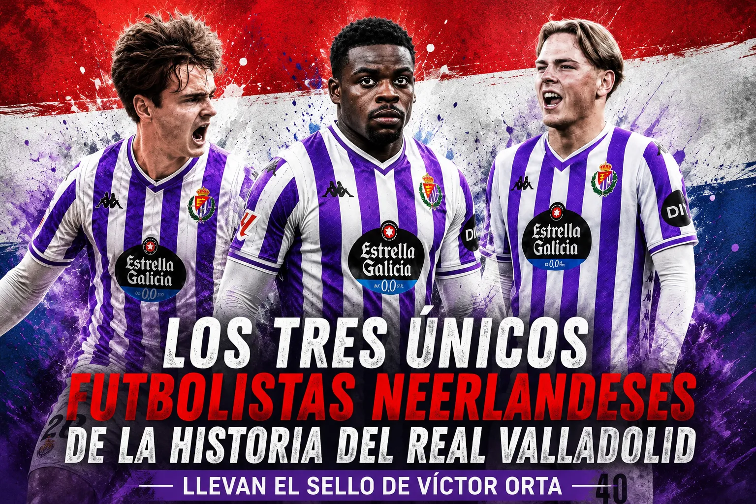 Los tres únicos futbolistas neerlandeses de la historia del Real Valladolid llevan el sello de Víctor Orta