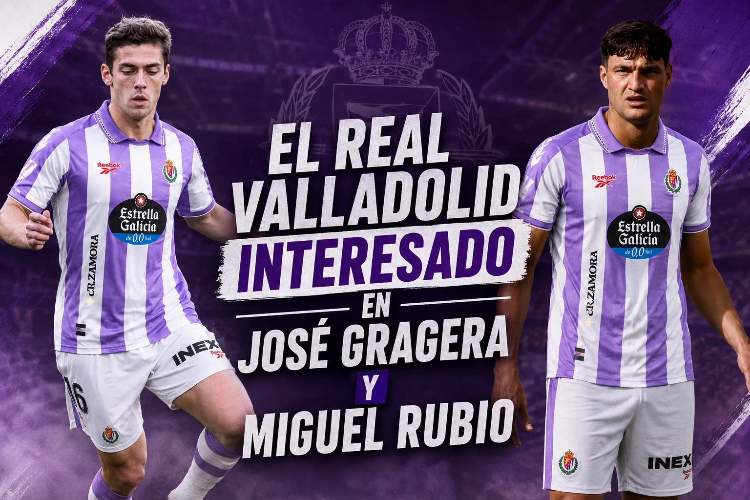 PERICOS MARCA:  El Real Valladolid interesado en José Gragera y Miguel Rubio