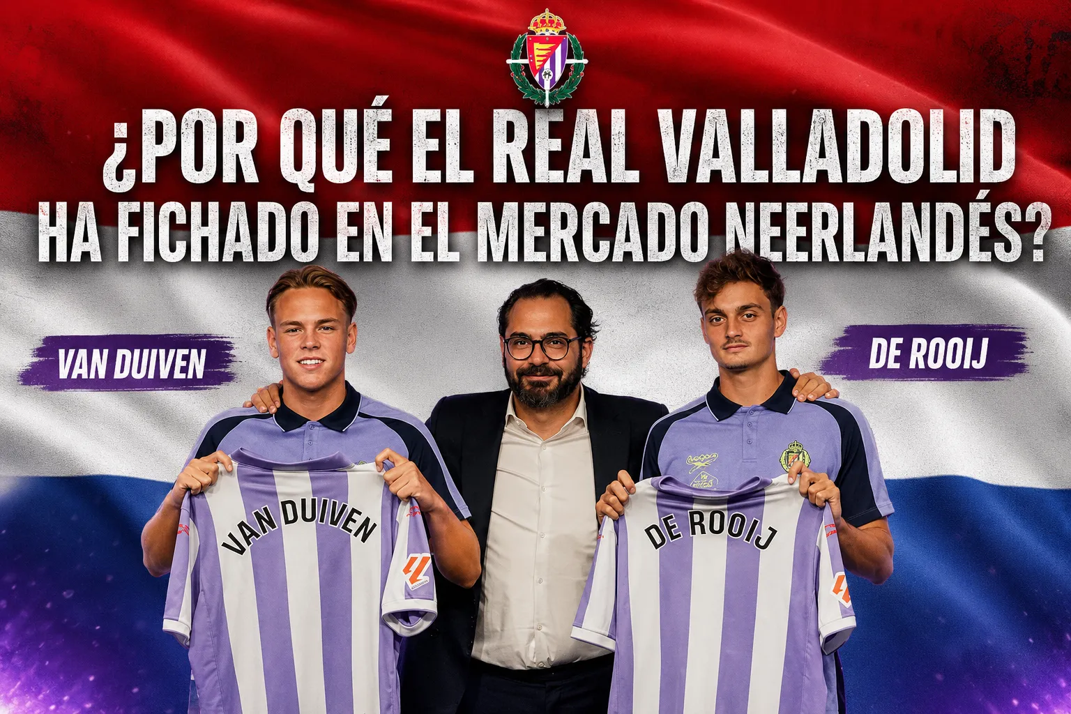 ¿Por qué el Real Valladolid ha fichado en el mercado neerlandés?