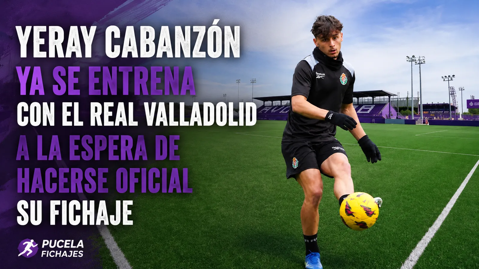 MARCA: Yeray Cabanzón ya se entrena con el Real Valladolid a la espera de hacerse oficial su fichaje