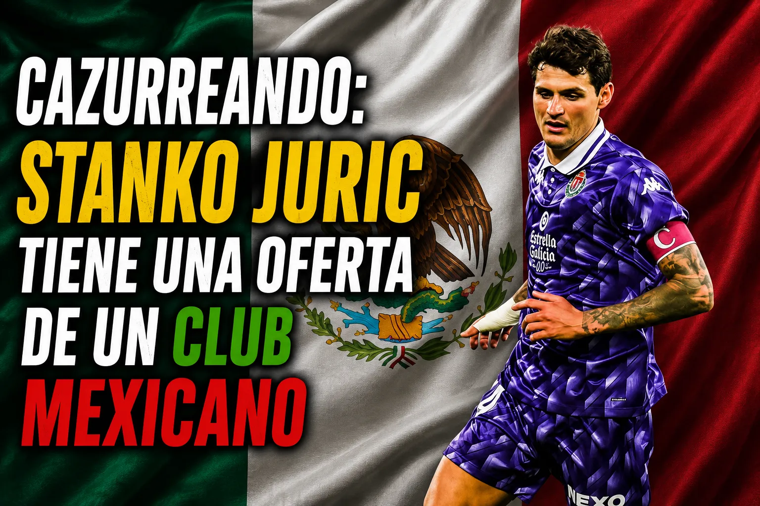 CAZURREANDO: Stanko Jurić tiene una oferta del fútbol mexicano