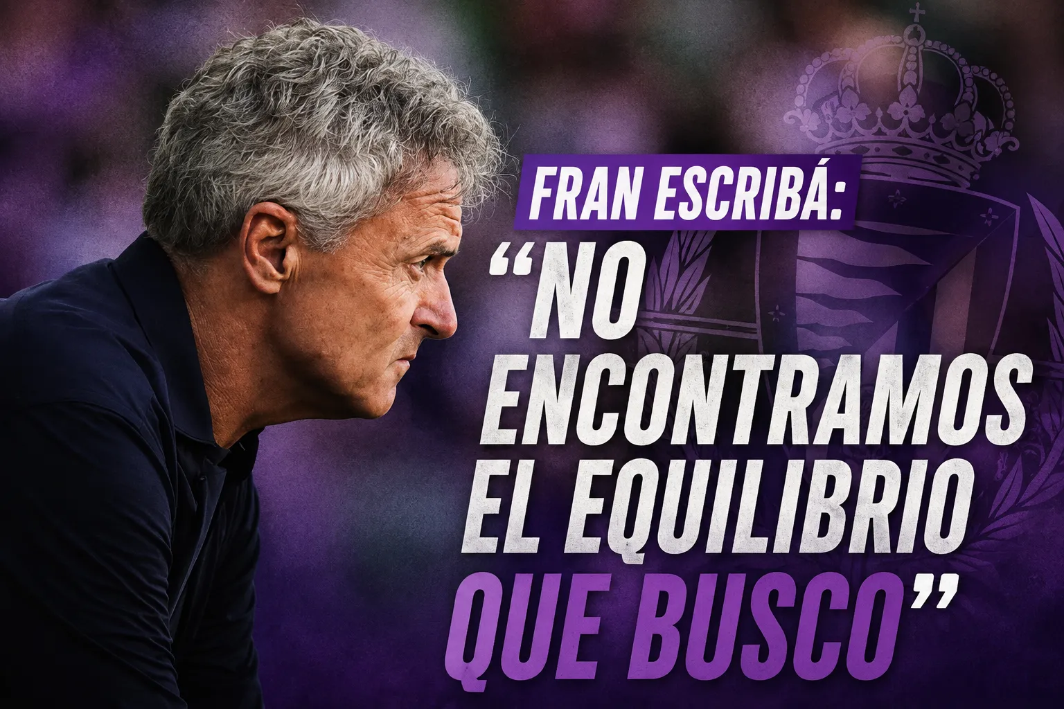Fran Escriba: “No encontramos el equilibrio que busco”