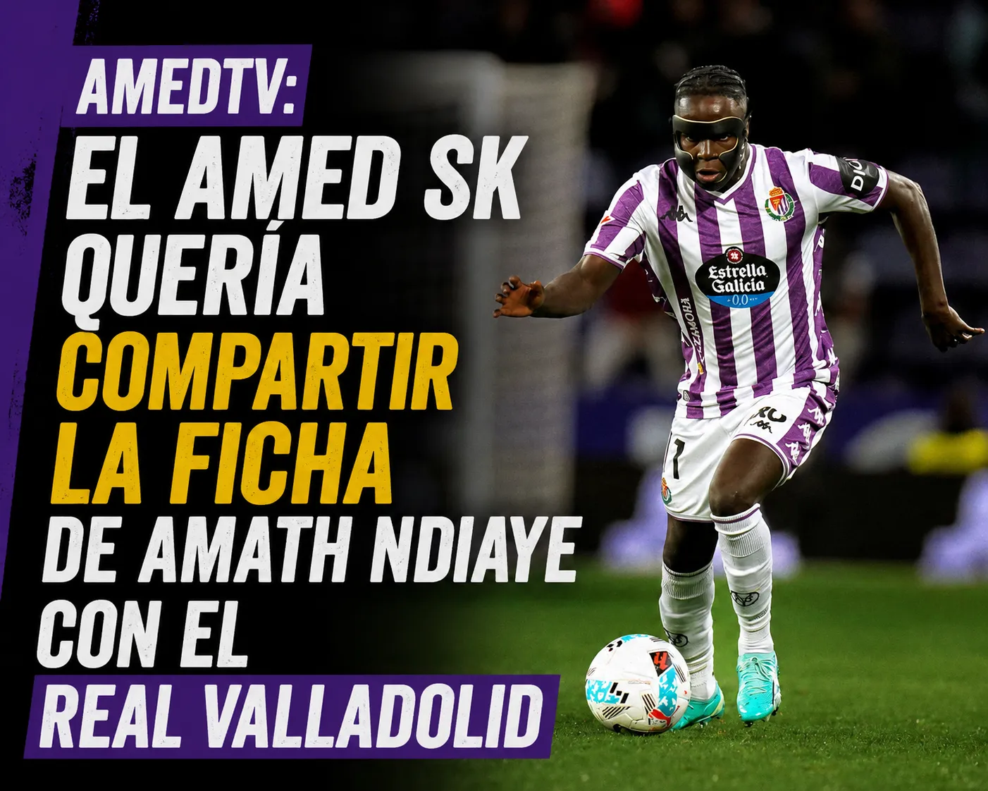 AMEDTV: El Amed SK quería compartir la ficha de Amath Ndiaye con el Real Valladolid