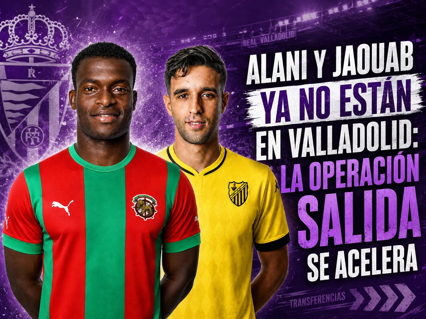 Alani y Jaouab ya no están en Valladolid: la operación salida se acelera