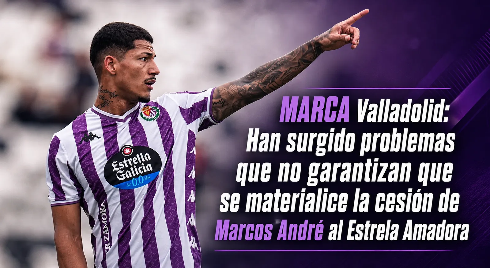 MARCA Valladolid: Han surgido problemas que no garantizan que se materialice la cesión de Marcos André al Estrela Amadora