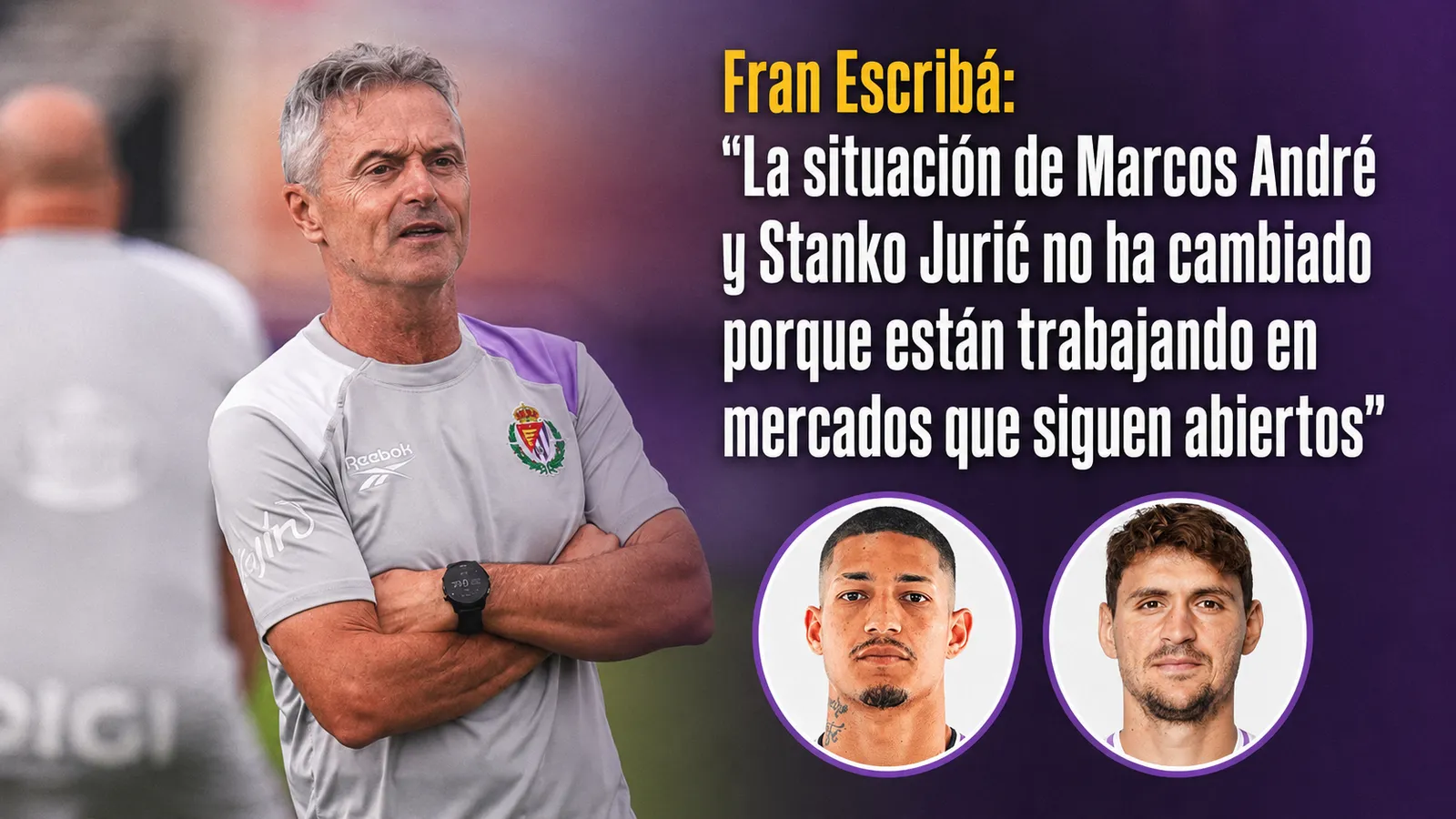 Fran Escribá: “La situación de Marcos André y Stanko Jurić no ha cambiado porque están trabajando en mercados que siguen abiertos”