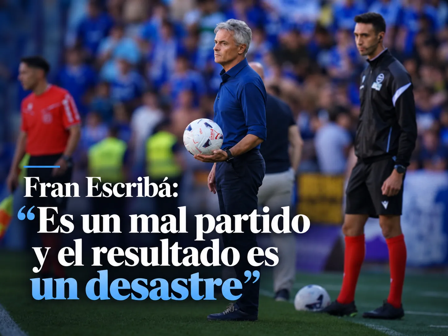 Fran Escribá: “Es un mal partido y el resultado es un desastre”