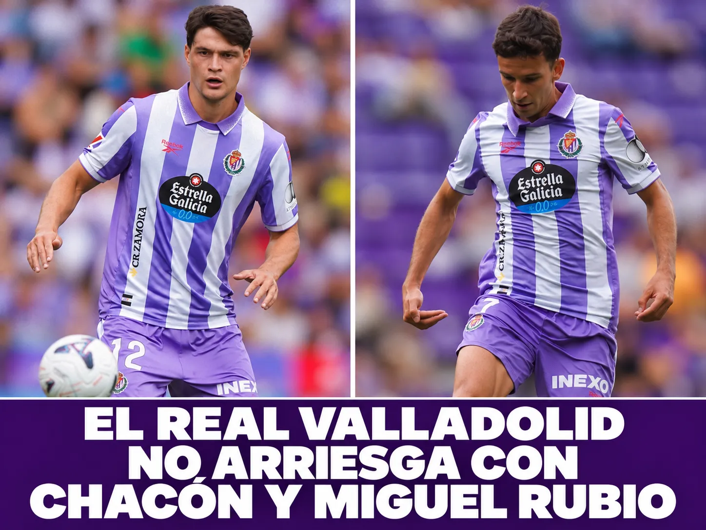 El Real Valladolid no arriesga con Chacón y Miguel Rubio